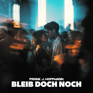 Bleib doch noch by Frank J. Hoffmann