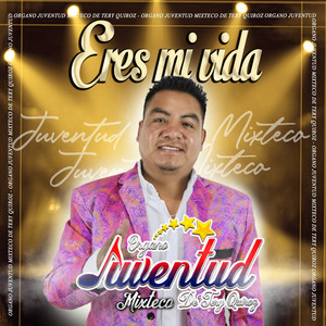 Órgano Juventud Mixteco de Tery Quiroz - Eres Mi Vida