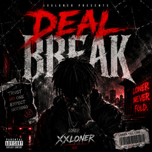 DEAL BREAK by XX LONER