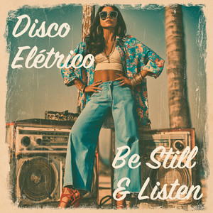 Be Still And Listen by Disco Elétrico