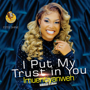 Estee SHINE - I Put My Trust in You (Imuentiyanweh)