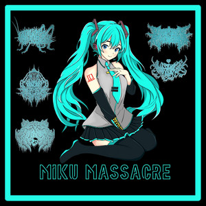 Hive of the Mantids - Miku Massacre (feat. Pyometra, Prophetic Execution, Decay Country & Kawaii Utaucide)
