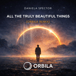 All the truly beautiful things by ORBILA, Daniela Spector