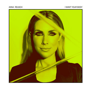 I Want Your Body by Anna Reusch