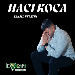 Hacı Koca - Sensiz Belayım