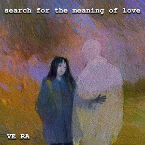 Ve Ra - search for the meaning of love