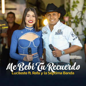 Me Bebí Tu Recuerdo by Lucileste, La Septima Banda de Santani