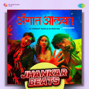 Angaat Aalaya - Jhankar Beats by DJ Harshit Shah, DJ MHD IND, Rohan Pradhan