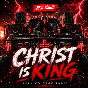 Christ Is King by Holy Voltage Radio