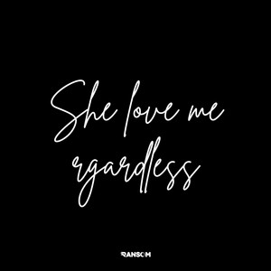 She love me regardless by Ransom Beatz