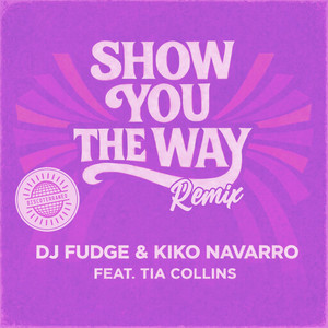 Show You The Way - Remix (Edit) by DJ Fudge, Kiko Navarro, Tia Collins