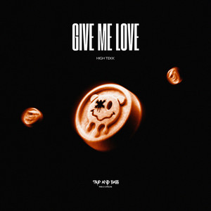 Give Me Love by High Tekk
