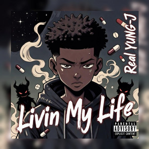 Livin My Life by Slimeytee23, Real YUNG-J