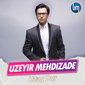 Uzeyir Mehdizade - Uzaq Dur