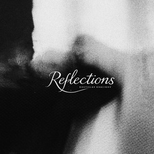 Reflections by Rostislav Khalikov