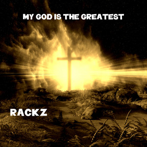 Rackz - My God Is The Greatest