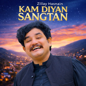 Zillay Hasnain - KAM DIYAN SANGTAN