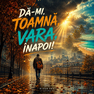 Dă-mi, toamnă, vara înapoi! by River Sky Sound