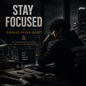 Stay Focused — Snakes Move Quiet by PEAKDEN