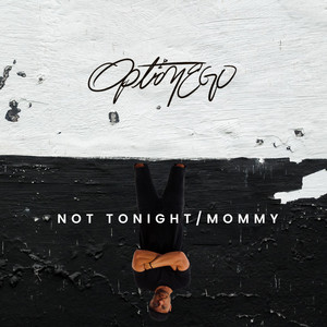 Not Tonight/Mommy