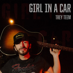 Girl In A Car by Trey Teem