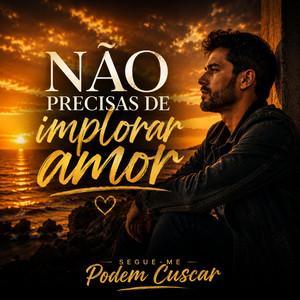 Não precisas de implorar amor by Podem Cuscar