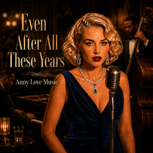 Even After All These Years by Anny Love Music