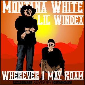 Wherever I May Roam by Montana White, Lil Windex