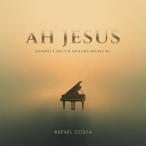 Ah Jesus - Piano Chuva Instrumental by Rafael Costa, Yeshua Worship