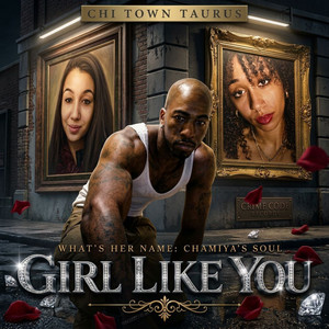 Girl Like You by Chi Town Taurus