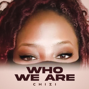 Who We Are by Chizi