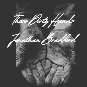 Those Dirty Hands by Jonathan Bradford