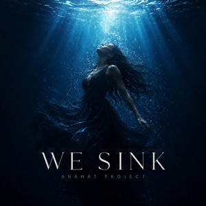 We Sink by Anahat Project
