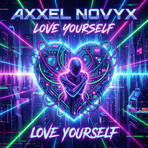 Love Yourself - song and lyrics by Axxel Novyx | Spotify