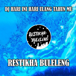 Restikha Buleleng - DJ Hari Ini Hari Ulang Tahunmu