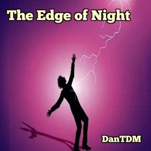 The Edge of Night by DanTDM