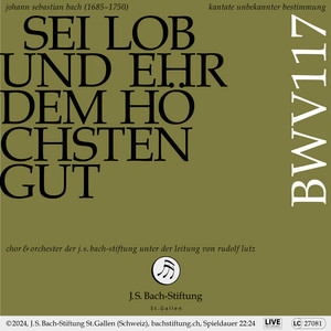 J. S. Bach: Sei Lob und Ehr dem höchsten Gut, BWV 117 (Live)