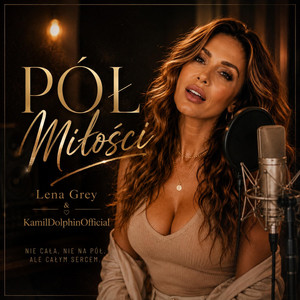 Pół Miłości by Lena Grey, Kamil Dolphin Official