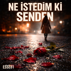 Ne istedim ki Senden by ESSE81