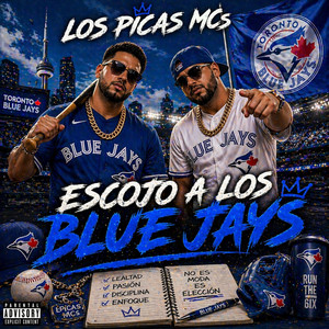 ESCOJO A LOS BLUE JAYS by LOS PICAS MCs
