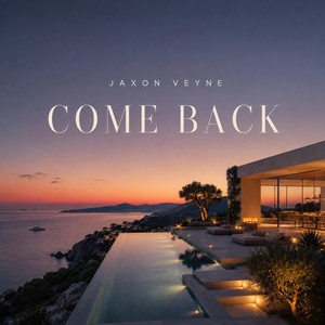 COME BACK by Jaxon Veyne