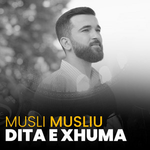Musli Musliu - Dita e Xhuma