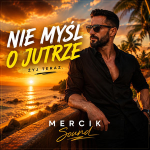 Nie myśl o jutrze by MERCIK Sound 