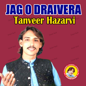 Tanveer Hazarvi - Jag O Draivera