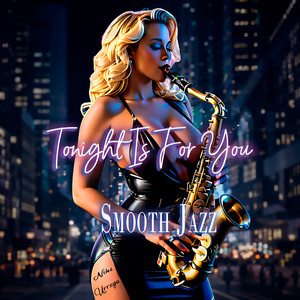 Tonight Is For You - Smooth Jazz by Niki Urrego