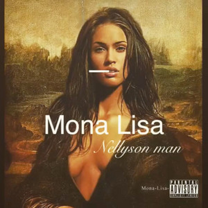 Mona Lisa - song and lyrics by nellyson man | Spotify