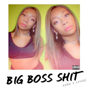 BambiXSavage - Big Boss Shit