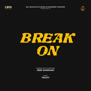Break On by Deep Shadihari, Trusty