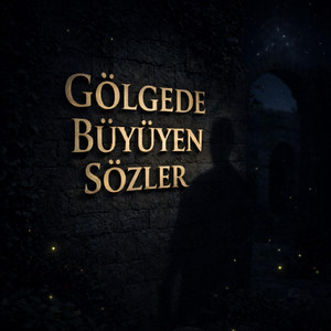 Gölgede Büyüyen Sözler