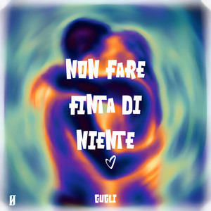 NON FARE FINTA DI NIENTE by GUGLI